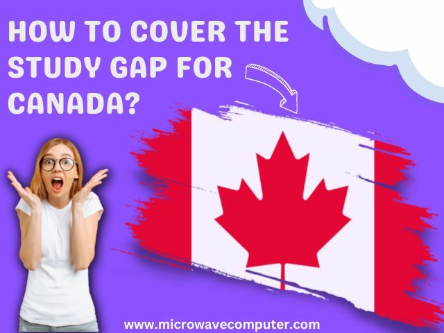 How To Cover The Study Gap For Canada?