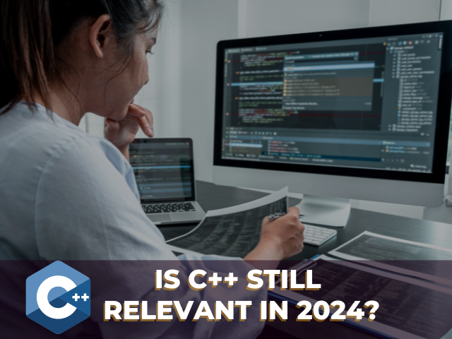 Is C++ Still Relevant In 2024