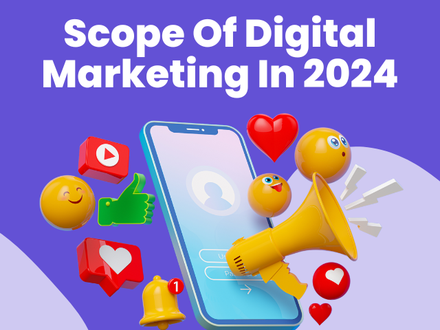 Scope Of Digital Marketing In 2024   Scope Of Digital Marketing In 2024 2.webp