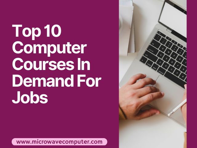 Top 10 Computer Courses In Demand For Jobs