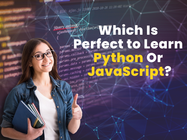 Which Is Perfect To Learn Python Or JavaScript