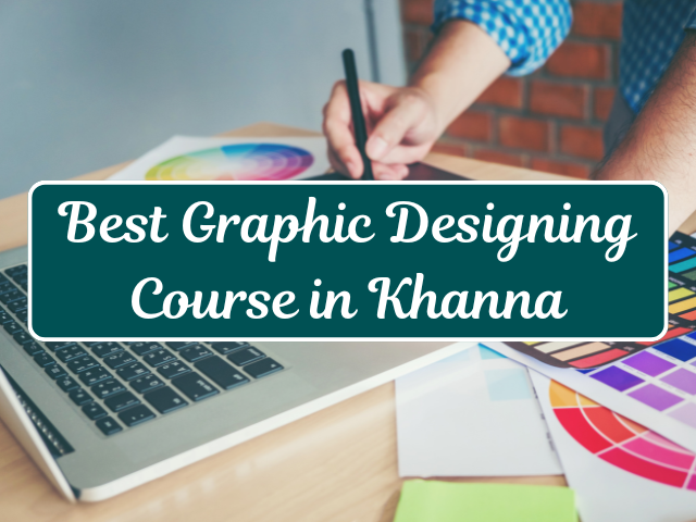 Best Graphic Designing Course in Khanna